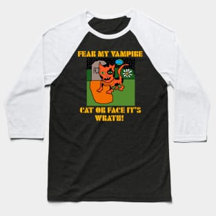 Fear my vampire cat or face it's wrath Baseball T-Shirt